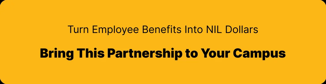 Turn Employee Benefits Into NIL Dollars — Bring This Partnership to Your Campus